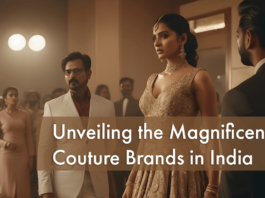 Unveiling the Magnificence: Couture Brands in India Unveiling the Magnificence: Couture Brands in India