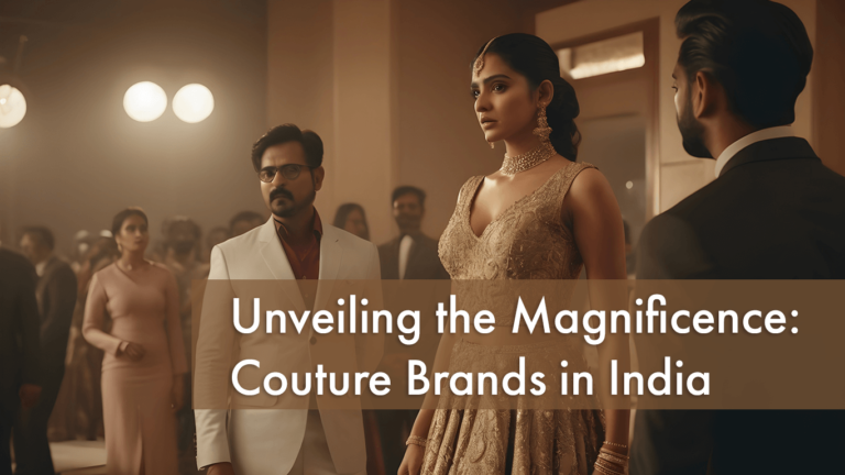Unveiling the Magnificence: Couture Brands in India