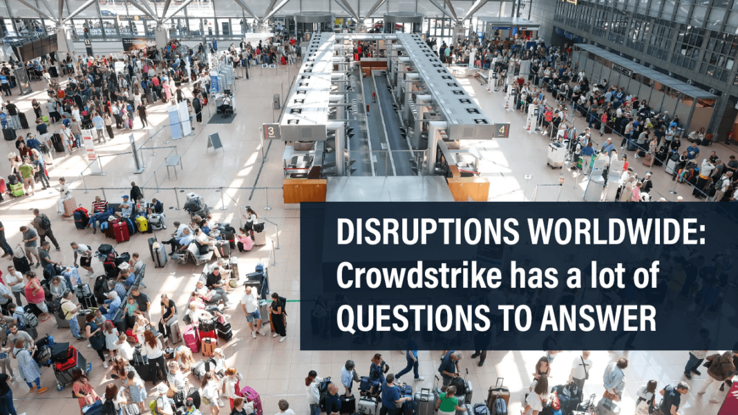 Disruptions Worldwide: Tech Outage Causes Chaos and Confusion Tech Outage Causes Chaos and Confusion: Crowdstrike has a lot of questions to answer
